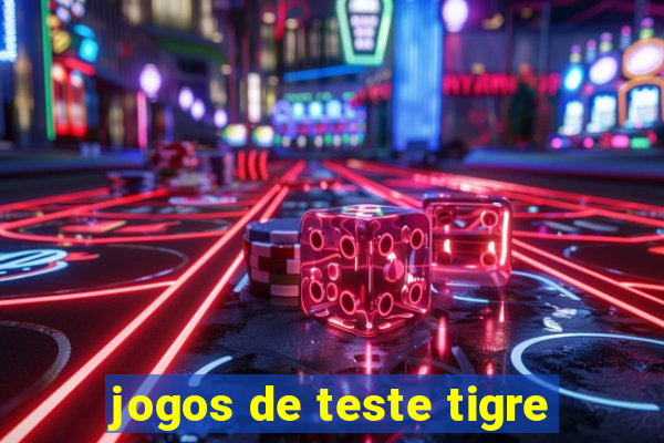 jogos de teste tigre